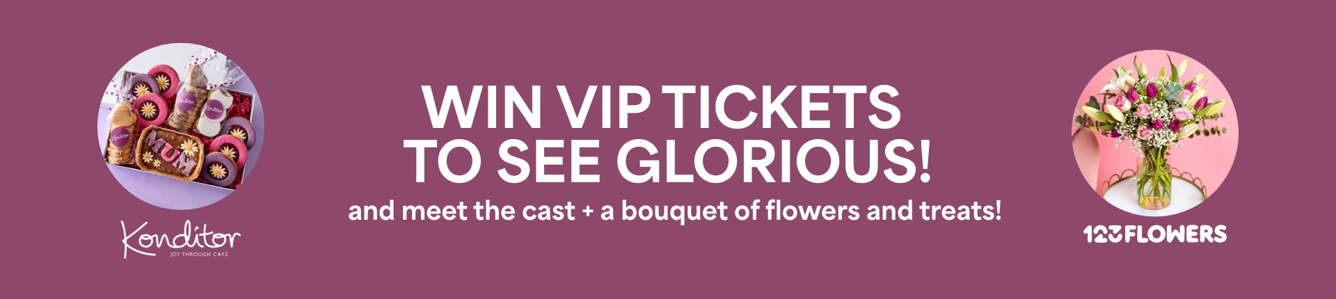 Win VIP Tickets to see Glorious! and meet the cast + a bouquet of flowers and treats!